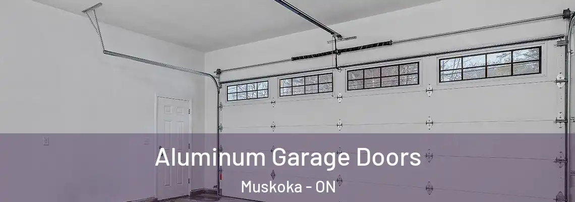 Aluminum Garage Doors Muskoka - ON