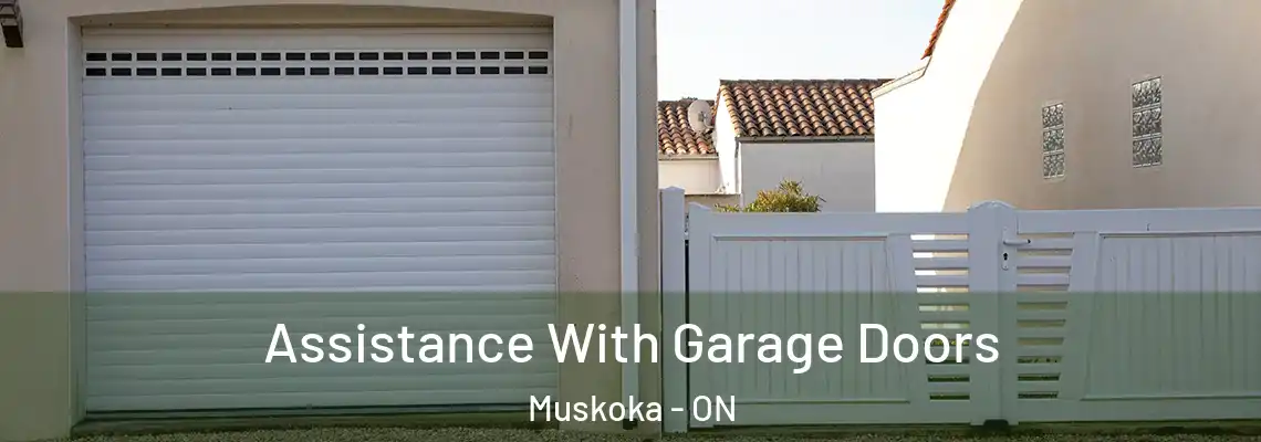 Assistance With Garage Doors Muskoka - ON