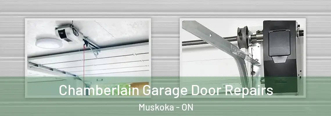Chamberlain Garage Door Repairs Muskoka - ON