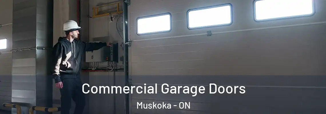 Commercial Garage Doors Muskoka - ON