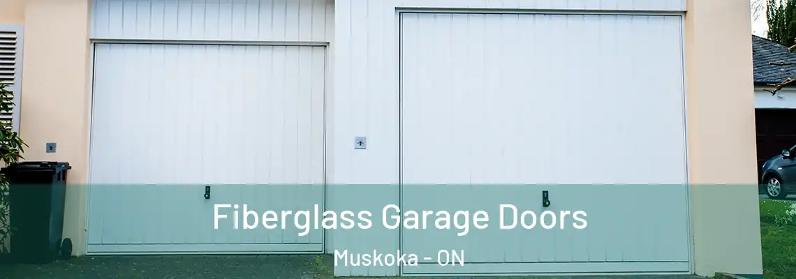 Fiberglass Garage Doors Muskoka - ON