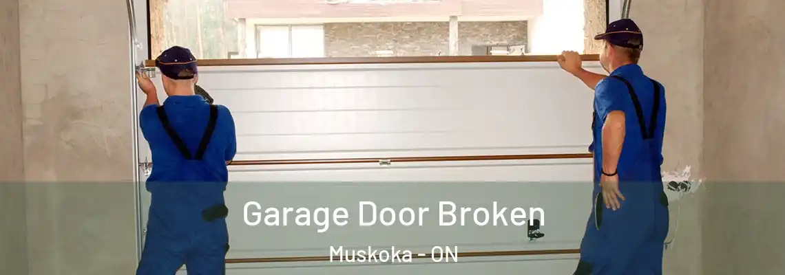 Garage Door Broken Muskoka - ON