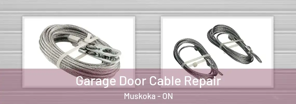 Garage Door Cable Repair Muskoka - ON