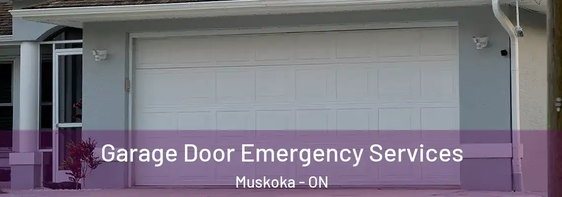 Garage Door Emergency Services Muskoka - ON