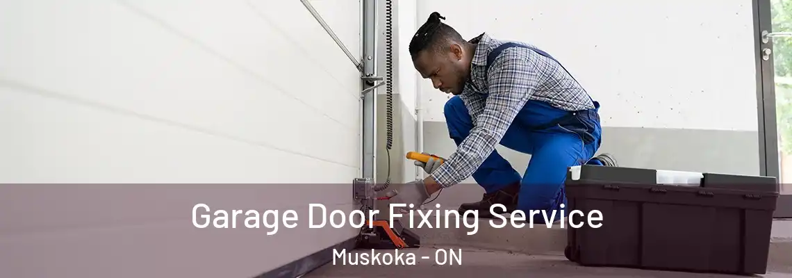 Garage Door Fixing Service Muskoka - ON