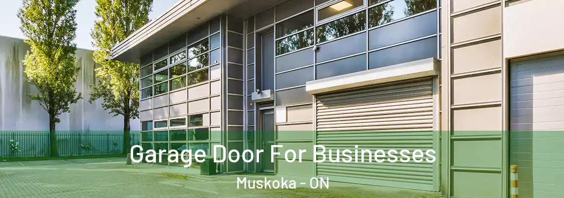 Garage Door For Businesses Muskoka - ON