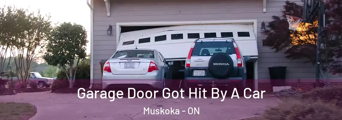 Garage Door Got Hit By A Car Muskoka - ON