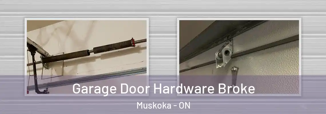 Garage Door Hardware Broke Muskoka - ON