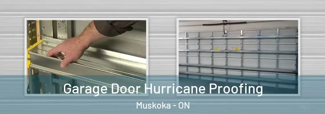 Garage Door Hurricane Proofing Muskoka - ON