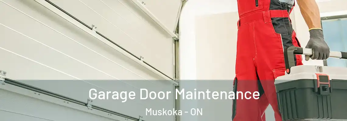 Garage Door Maintenance Muskoka - ON
