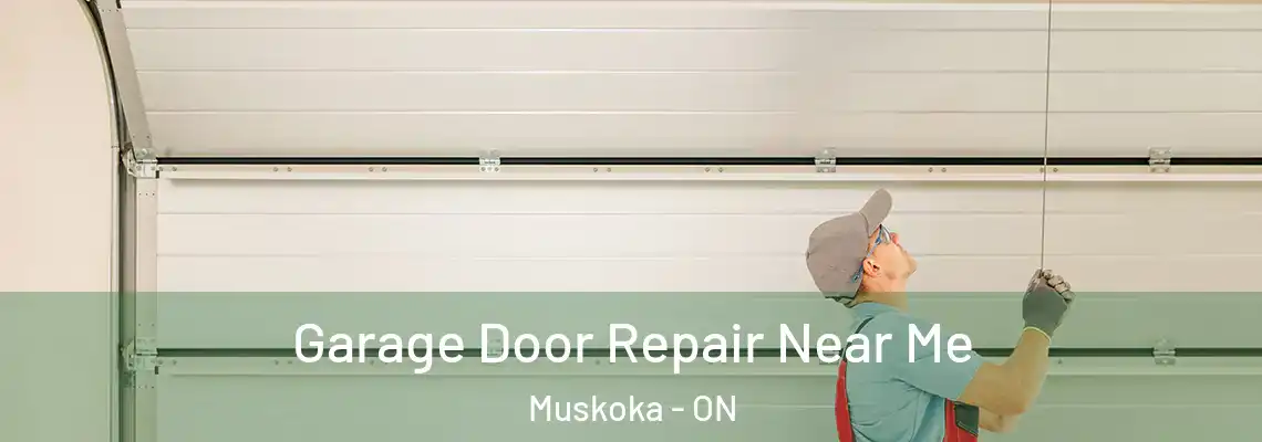 Garage Door Repair Near Me Muskoka - ON