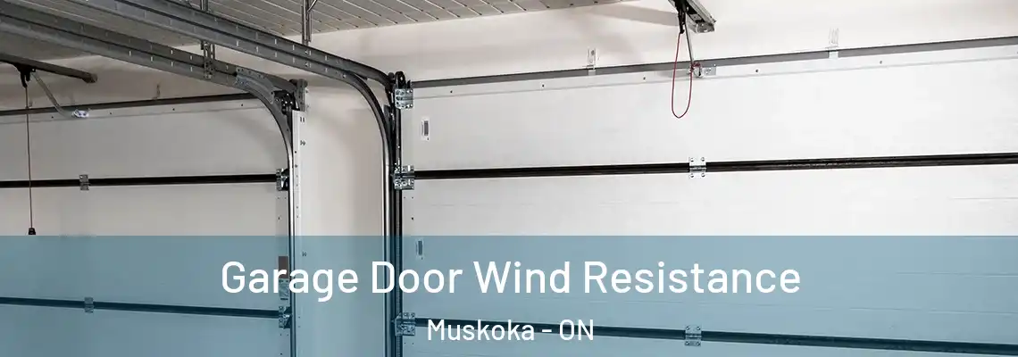 Garage Door Wind Resistance Muskoka - ON