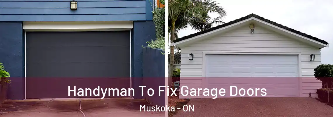 Handyman To Fix Garage Doors Muskoka - ON
