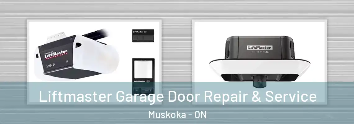 Liftmaster Garage Door Repair & Service Muskoka - ON