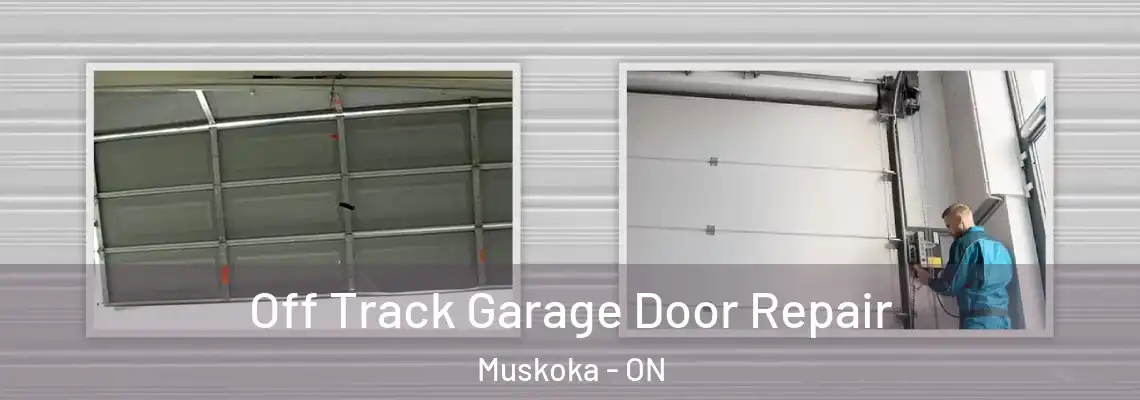 Off Track Garage Door Repair Muskoka - ON