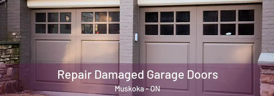 Repair Damaged Garage Doors Muskoka - ON
