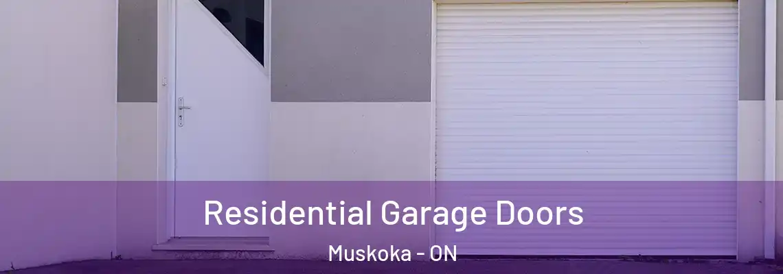 Residential Garage Doors Muskoka - ON