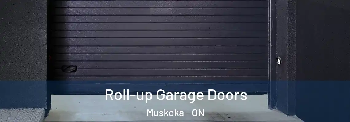 Roll-up Garage Doors Muskoka - ON