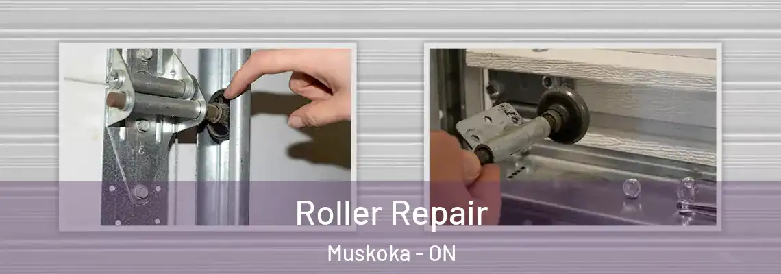 Roller Repair Muskoka - ON