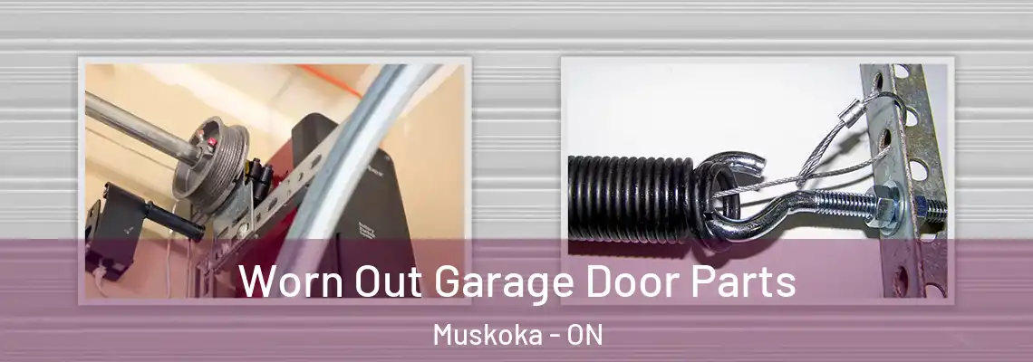 Worn Out Garage Door Parts Muskoka - ON